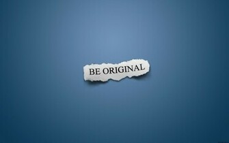 Be Original Desktop Pc And Mac Wallpaper
