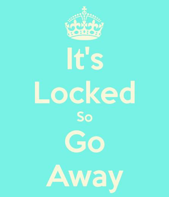 It S Locked So Go Away Keep Calm And Carry On Image Generator