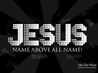 Wallpaper With The Name Above All Names