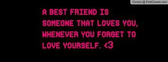 Best Friend Is Someone That Loves You Whenever Forget To Love