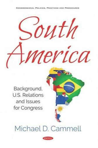 South America Background U S Relations And Issues For Congress