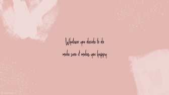 Whatever You Decide To Do Make Sure It Makes Happy Mac