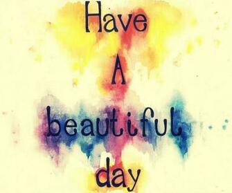 Image Have A Beautiful Day Colourful Wallpaper Good