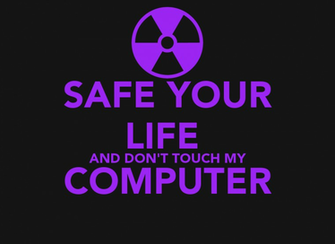 Safe Your Life And Don T Touch My Computer Poster Louif Keep Calm