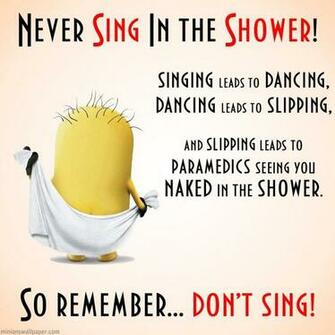 Never Sing In The Shower Minion Wallpaper Quote