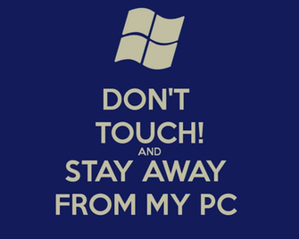 Don T Touch And Stay Away From My Pc Keep Calm Carry On Image