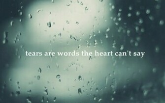 Wallpaper Tears Are Word The Heart Cant Say Desktop And Mobile