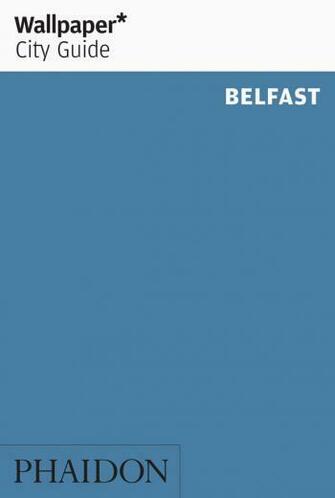 Wallpaper City Guide Belfast Travel Phaidon Store