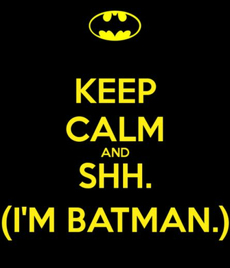 Keep Calm And Shh I M Batman Carry On Image