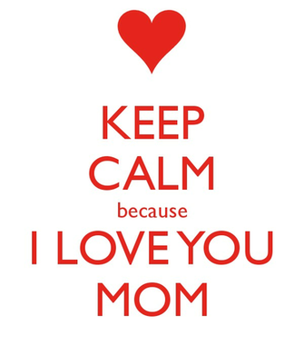 Keep Calm And I Love You Mom Image Pic HD Wallpaper