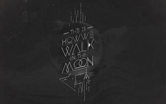 This Is How We Walk On The Moon