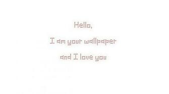 Hello I Am Your Wallpaper And Love You By Vlooyoo