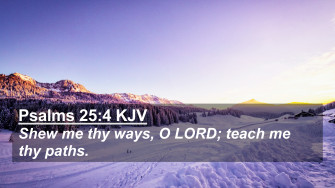 Psalms Kjv 4k Wallpaper Shew Me Thy Ways O Lord Teach