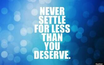 Never Settle For Less Than You Deserve Quotivee Motivation Wallpaper