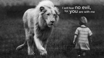 Even Though I Walk Through The Darkest Valley Will Fear No Evil
