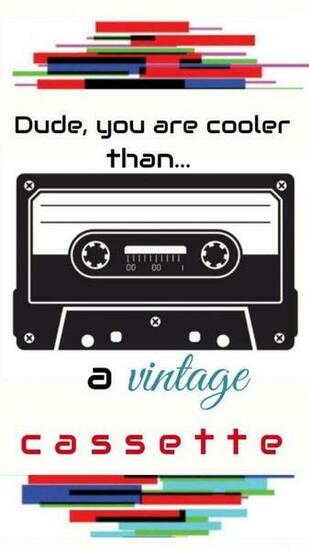 Dude You Are Cooler Than A Vintage Cassette Wallpaper Be