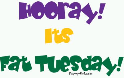Hooray It S Fat Tuesday Comments Graphics Pimp My