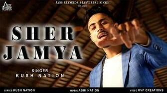Punjabi Song Sher Jamya Sung By Kush Nation