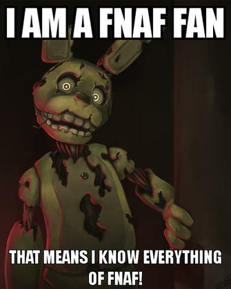 Am A Fnaf Fan That Means I Know Everything Of Keep Calm And
