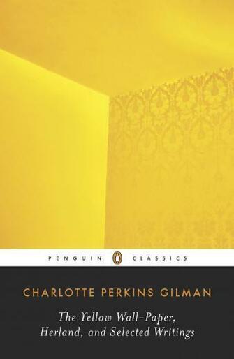 The Yellow Wall Paper Herland And Selected Writings Penguin Books
