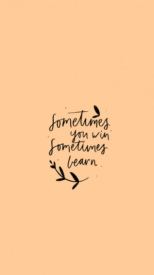 Sometimes You Win Learn Quote Wallpaper Life Quotes