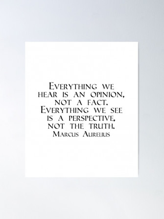 Marcus Aurelius Quote Everything We Hear Is An Opinion Not A