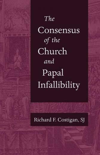 The Consensus Of Church And Papal Infallibility A Study In