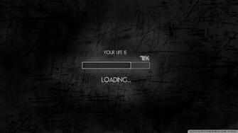 Your Life Is Loading 4k HD Desktop Wallpaper For Ultra Tv