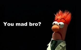 You Mad Bro Wallpaper Id Wallpapervortex