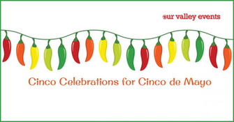 Cinco Celebrations For De Mayo Our Valley Events