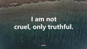 I Am Not Cruel Only Truthful Sylvia Plath Quote 4k