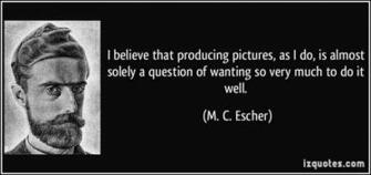 Believe That Producing Pictures As I Do Is Almost Solely A