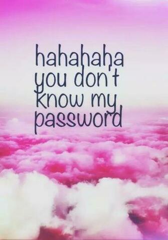 Hahahaha You Don T Know My Password On We Heart It New