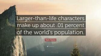 Larger Than Life Quotes Tom Hanks Wallpaper