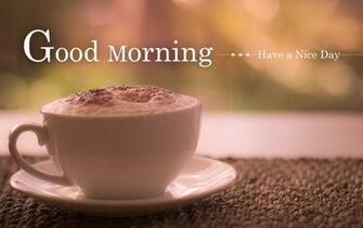 Good Morning Coffee Have A Nice Day Wallpaper