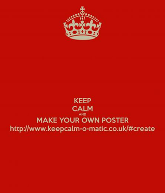 Keep Calm And Make Your Own Poster Keepcalm O Matic Co Uk