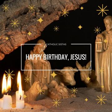 Happy BirtHDay Jesus Catholic Sistas