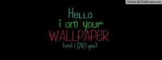 Hello Im Your Wallpaper Profile Cover