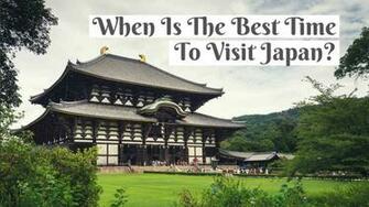 When Is The Best Time To Visit Japan Seasons Festivals Weather