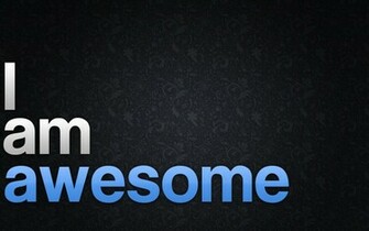 Am Awesome Now I Know Can Do Anything Conquer The World