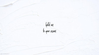 White Aesthetic Hold On To Your Vision Wallpaper