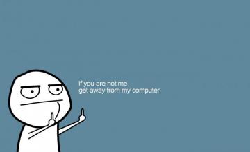 Get Away From My Computer If You Are Not Me