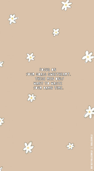 Don T Waste Your Time Quotes Focus On Goals Sweetheart