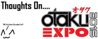 Thoughts On Otaku Expo By Yellowninja123