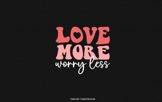 Cute Valentine S Day Wallpaper Ideas Love More Worry Less I