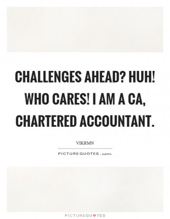 Challenges Ahead Huh Who Cares I Am A Ca Chartered Accountant Quote Wallpaper