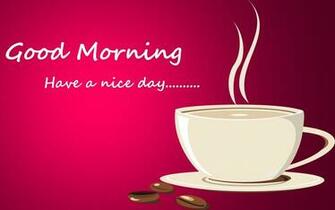 Good Morning Have A Nice Day Wallpaper HD