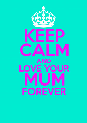 Keep Calm And Love Mum Wallpaper