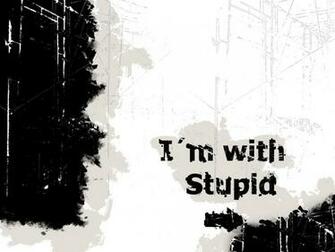 Wallpaper I M With Stupid By Mug Customize Org