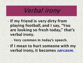 Verbal Irony If My Friend Is Very Dirty From Playing Football And I